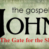 The Gate for the Sheep @ John 10:7-10