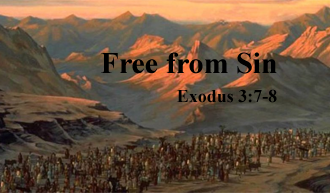 Free from Sin @ Exodus 3:7-8