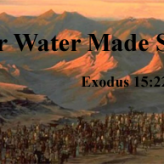 Bitter Water Made Sweet @ Exodus 15:22-27