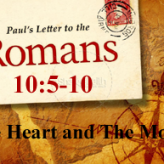 The Heart and The Mouth @ Romans 10:5-10