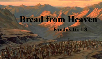 Bread from Heaven @ Exodus 16:1-8