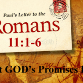 Can’t GOD’s Promises Fail? @ Romans 11:1-6