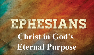 Christ in God’s eternal purpose​ @ Ephesians 1:9-10​