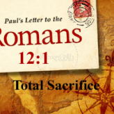 Total Sacrifice @Romans 12:1