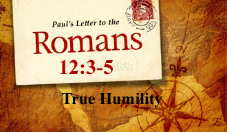 True Humility @ Romans 12:3-5​