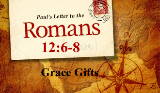 Grace Gifts @ Romans 12:6-8