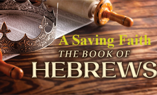 A Saving Faith (II) @ Hebrews 3:12-14