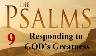 Responding to GOD’s Greatness! Psalm 99
