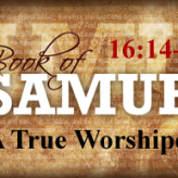 A True Worshiper @ 1 Samuel 16:14-23
