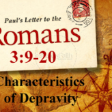 Characteristics of Depravity @Romans 3:9-20