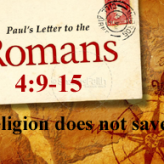 Religion does not save @ Romans 4:9-15