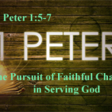 The Pursuit of Faithful Character in Serving God @ 1 Peter 1:5-7