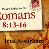 True Assurance @ Romans 8:13-16
