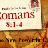 The New Power in Life @ Romans 8:1-4