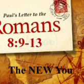 The NEW You @ Romans 8:9-13