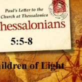 Children of Light @ 1 Thessalonians 5:5-8