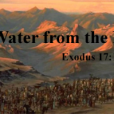 Water from the Rock @ Exodus 17:1-7