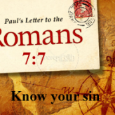 Know your sin @ Romans 7:7