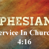 Service In Church @ Ephesians 4:16