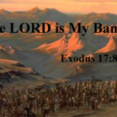 The LORD is My Banner @ Exodus 17:8-16