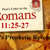 GOD’s Prophetic Revelation @ Romans 11:25-27