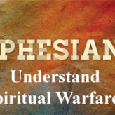 Understand Spiritual Warfare​ @ Ephesians 6:11-12