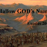 Hallow God’s Name @ Exodus 20:7 ​
