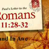 Stand In Awe @ Romans 11:28-32