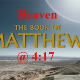 HEAVEN​ @ Matthew 4:17​