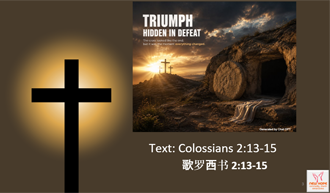 Triumph Hidden in  defeat @ Colossians 2:13-15